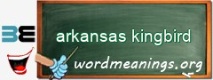 WordMeaning blackboard for arkansas kingbird